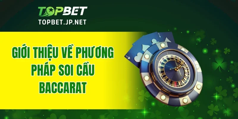 Giới thiệu về phương pháp soi cầu Baccarat