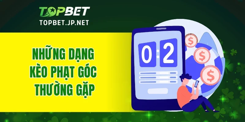 Những dạng kèo phạt góc thường gặp