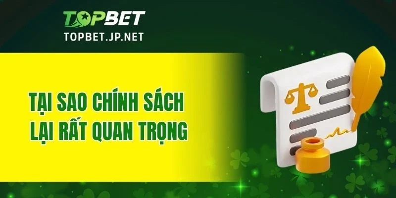 Tại sao chính sách lại rất quan trọng